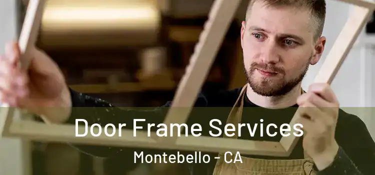 Door Frame Services Montebello - CA