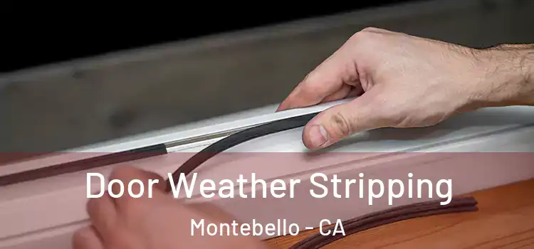 Door Weather Stripping Montebello - CA