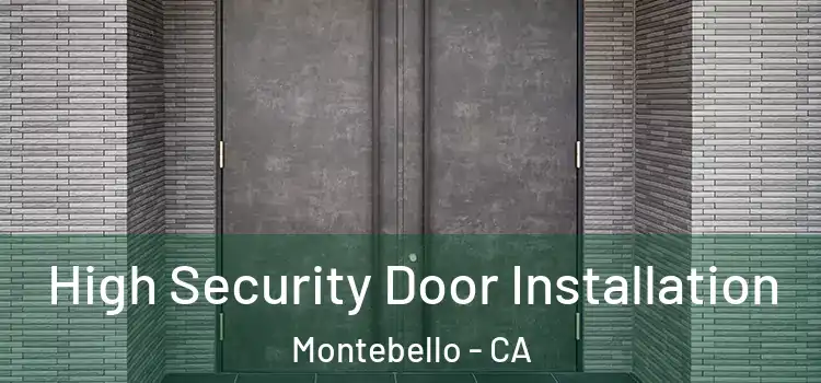 High Security Door Installation Montebello - CA