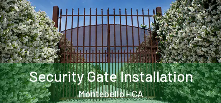 Security Gate Installation Montebello - CA